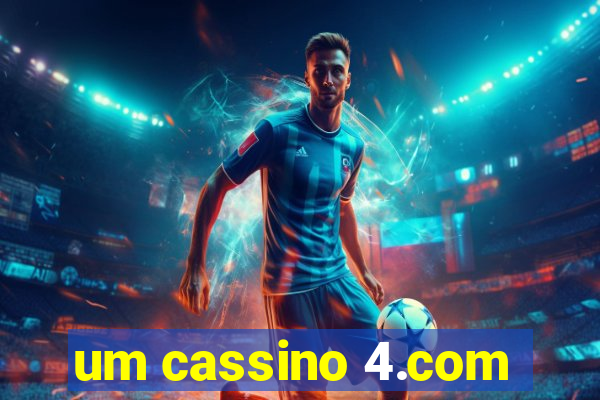 um cassino 4.com